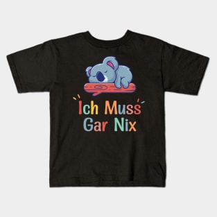 Koala Sleeping With Funny German Saying "Ich Muss Gar Nix" Kids T-Shirt